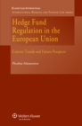 Image for Hedge Fund Regulation in the European Union: Current Trends and Future Prospects : v. 9