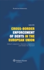 Image for Cross-Border Enforcement of Debts in the European Union, Default Judgments, Summary Judgments and Orders for Payment: Default Judgments, Summary Judgments and Orders for Payment