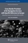 Image for Cross-Border Provision of Air Navigation Services With Specific Reference to Europe: Safeguarding Transparent Lines of Responsibility and Liability
