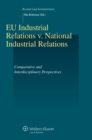 Image for EU Industrial Relations V. National Industrial Relations: Comparative and Interdisciplinary Perspectives