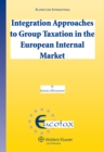 Image for Integration Approaches to Group Taxation in the European Internal Market : volume 21