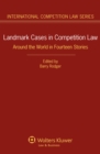 Image for Landmark Cases in Competition Law: Around the World in Fourteen Stories : v. 53
