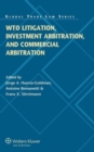 Image for WTO Litigation, Investment Arbitration, and Commercial Arbitration