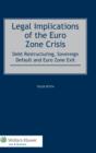 Image for Legal implications of the euro zone crisis  : debt restructuring, sovereign default and eurozone exit