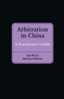 Image for Arbitration in China: A Practitioner&#39;s Guide
