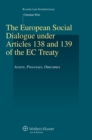 Image for The European social dialogue under Articles 138 and 139 of the EC Treaty: actors, processes, outcomes
