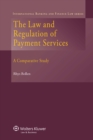 Image for Law and Regulation of Payment Services: A Comparative Study