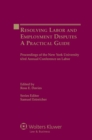 Image for Resolving Labor and Employment Disputes: A Practical Guide, Proceedings of the New York University 63rd Annual Conference on Labor