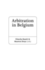 Image for Arbitration in Belgium: A Practitioner&#39;s Guide