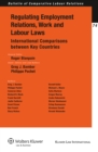 Image for Regulating Employment Relations, Work and Labour Laws: International Comparisons between Key Countries