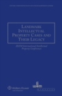 Image for Landmark Intellectual Property Cases and Their Legacy: IEEM International Intellectual Property Conferences