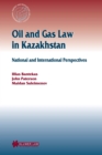 Image for Oil and Gas Law in Kazakhstan: National and International Perspectives