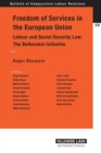 Image for Freedom of Services in the European Union: Labour and Social Security Law: The Bolkestein Initiative