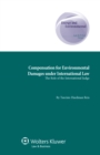 Image for Compensation for Environmental Damages under International Law: The Role of the International Judge