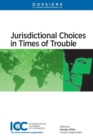 Image for Jurisdictional Choices in Times of Trouble