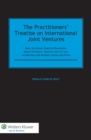 Image for The Practitioners&#39; treatise on international joint ventures: basic structures, essential documents, special problems, common and civil law jurisdictions with multiple clauses and forms