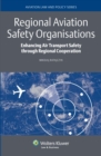 Image for Regional aviation safety organisations: enhancing air transport safety through regional cooperation : volume 10
