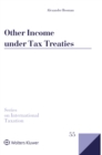 Image for Other Income Under Tax Treaties: An Analysis of Article 21 of the OECD Model Convention