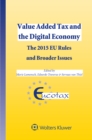 Image for Value Added Tax and the Digital Economy: The 2015 EU Rules and Broader Issues : volume 46