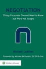 Image for Negotiation  : things corporate counsel need to know but were not taught