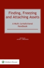 Image for Finding, Freezing and Attaching Assets: A Multi-Jurisdictional Handbook