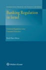 Image for Banking Regulation in Israel: Prudential Regulation Versus Consumer Protection : volume 30