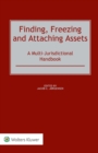 Image for Finding, freezing and attaching assets: a multi-jurisdictional handbook