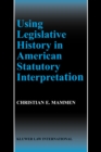 Image for Using legislative history in American statutory interpretation