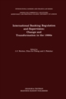 Image for International Banking Regulation and Supervision: Change and Transformation in the 1990s: Change and Transformation in the 1990s