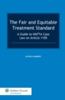 Image for Fair and Equitable Treatment Standard: A Guide to NAFTA Case Law on Article 1105
