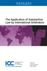 Image for The Application of Substantive Law by International Arbitrators