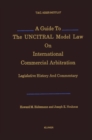 Image for A guide to the UNCITRAL model law on international commercial arbitration: legislative history and commentary
