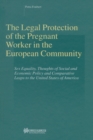 Image for Legal Protection of the Pregnant Worker in the European Community: Sex Equality, Thoughts of Social and Economic Policy and Comparative Leaps to the United States of America