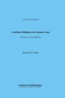 Image for Constitution Building in the European Union: The Process of Treaty Reforms