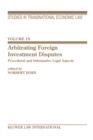 Image for Arbitrating Foreign Investment Disputes: Procedural and Substantive Legal Apects