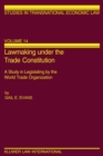 Image for Lawmaking under the trade constitution: a study in legislating by the World Trade Organization