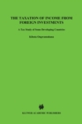 Image for The Taxation of Income from Foreign Investments:A Tax Study of Developing Countries