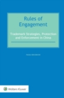 Image for Rules of Engagement: Trademark Strategies, Protection and Enforcement in China