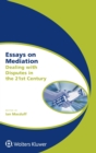 Image for Essays on Mediation : Dealing with Disputes in the 21st Century