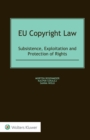 Image for EU Copyright Law: Subsistence, Exploitation and Protection of Rights