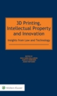 Image for 3D printing, intellectual property and innovation: insights from law and technology
