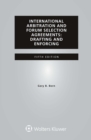 Image for International Arbitration and Forum Selection Agreements: Drafting and Enforcing