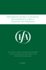 Image for IFA: International Taxation Of Dividends Reconsidered In Light Of Corporate Tax Integration: International Taxation Of Dividends Reconsidered