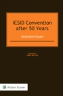 Image for ICSID Convention after 50 years: unsettled issues