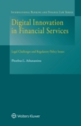 Image for Digital Innovation in Financial Services: Legal Challenges and Regulatory Policy Issues