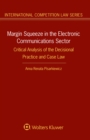 Image for Margin squeeze in the electronic communications sector: critical analysis of the decisional practice and case law