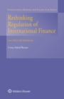 Image for Rethinking Regulation of International Finance: Law, Policy and Institutions