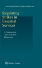 Image for Regulating strikes in essential services  : a comparative &#39;law in action&#39; perspective