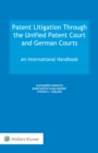 Image for Patent Litigation Through the Unified Patent Court and German Courts: An International Handbook