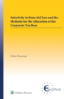 Image for Selectivity in State Aid Law and the Methods for the Allocation of the Corporate Tax Base